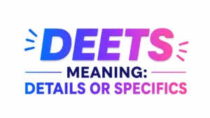 deets-meaning
