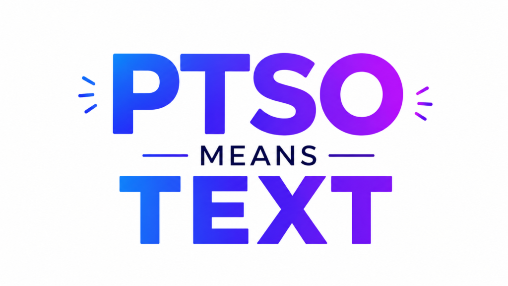 ptso-meaning-text