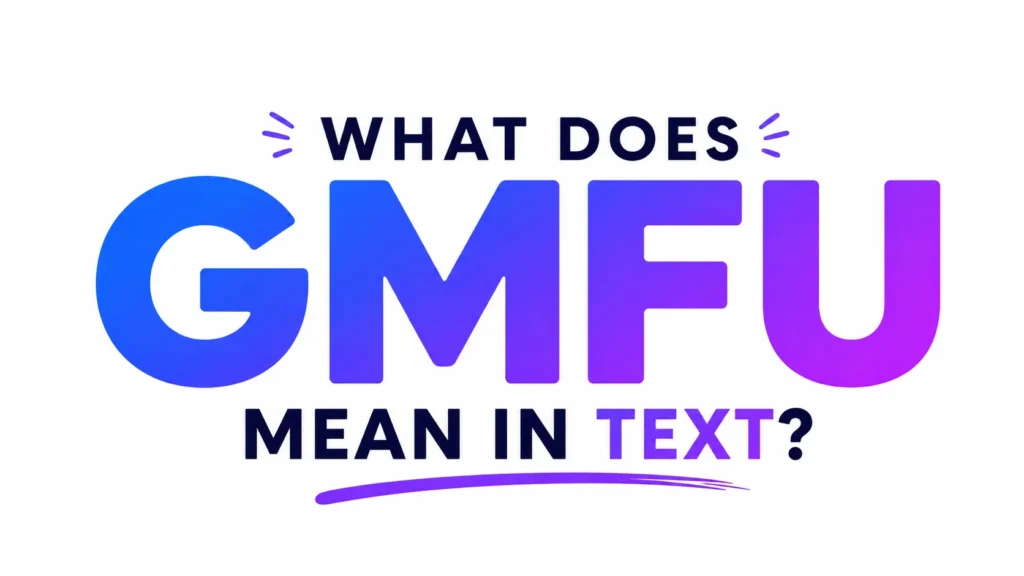 what-does-gmfu-mean-in-text