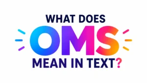 what-does-oms-mean-in-text