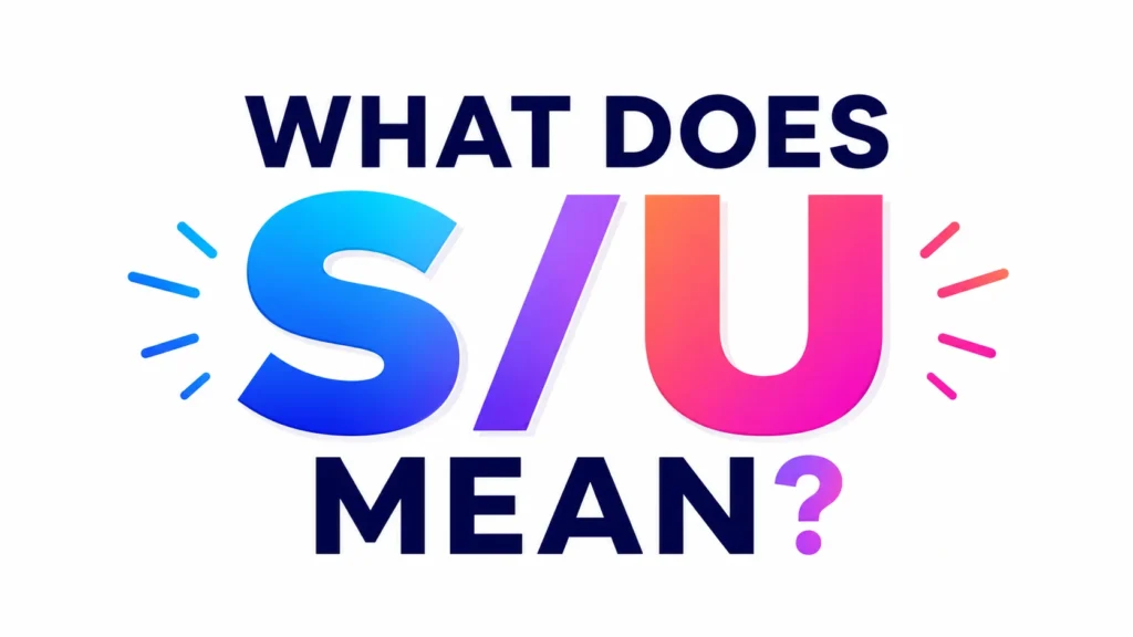 what-does-s/u-mean