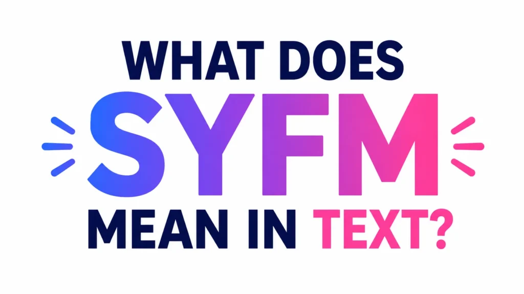 what-does-syfm-mean-in-text