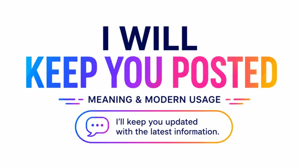 i-will-keep-you-posted-meaning