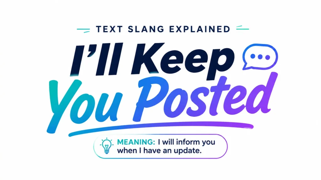 ill-keep-you-posted-meaning