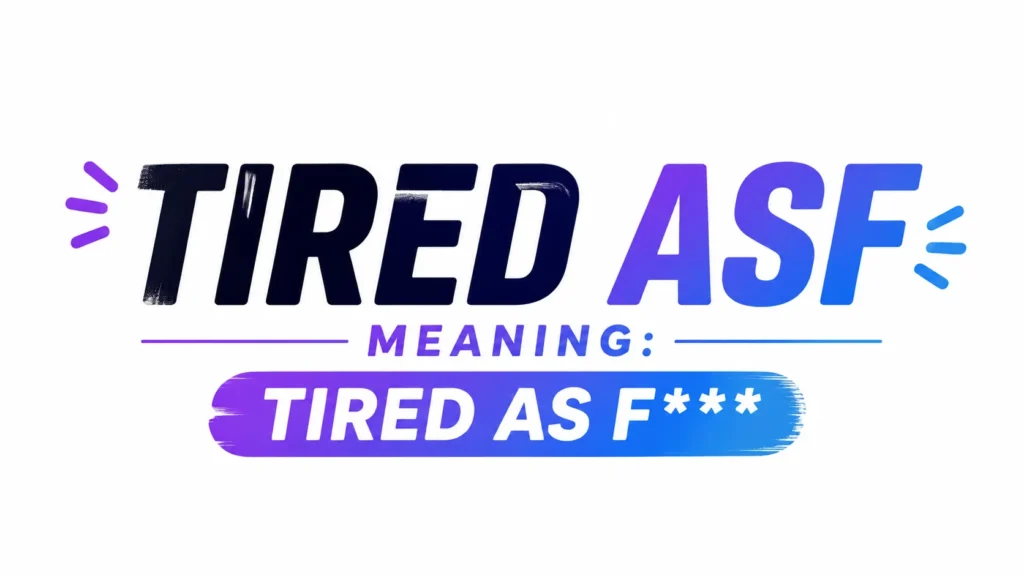 tired-asf-meaning