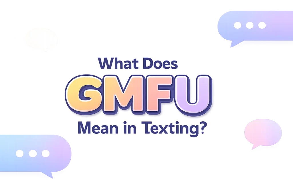 what-does-gmfu-mean-texting