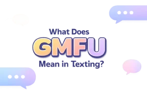 what-does-gmfu-mean-texting