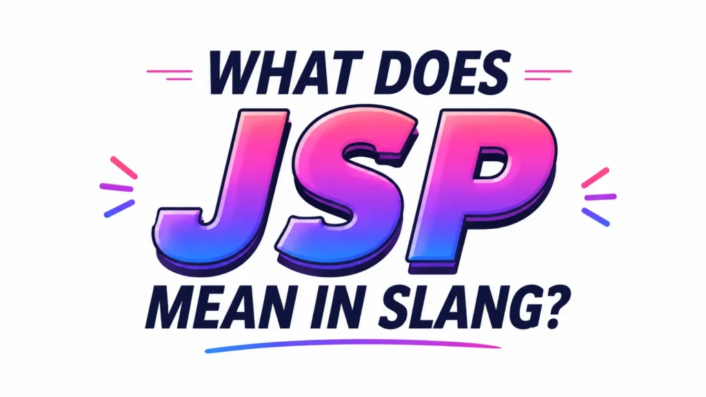 what-does-jsp-mean-in-slang