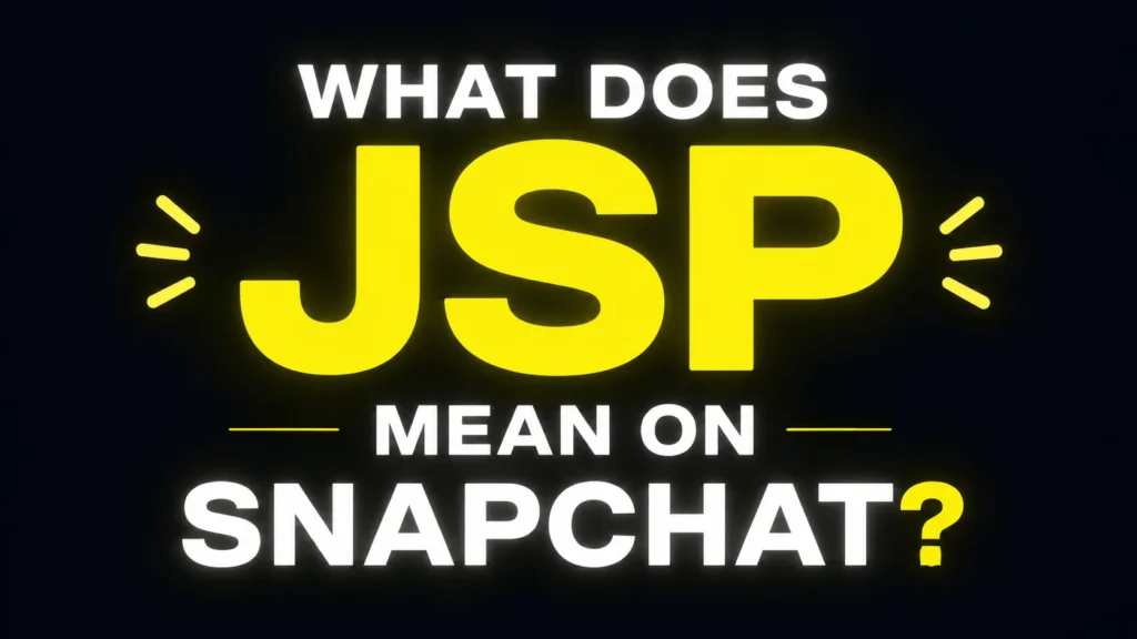 what-does-jsp-mean-on-snapchat