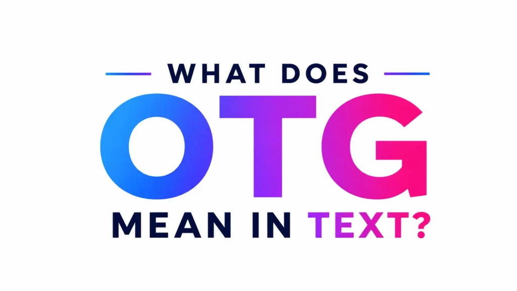what-does-otg-mean-in-text