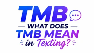 what-does-tmb-mean-in-texting