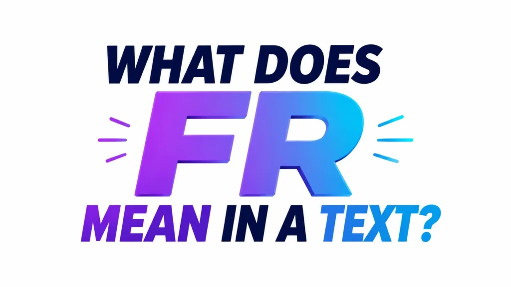what-does-fr-mean-in-a-text
